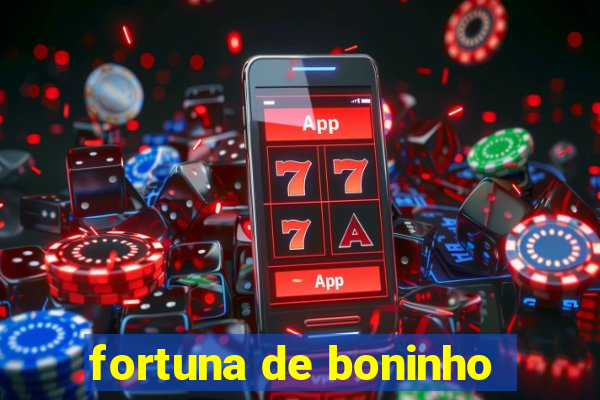 fortuna de boninho